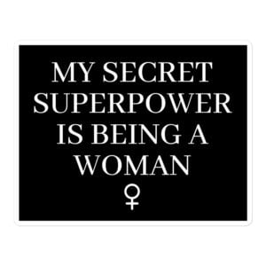 My Secret Superpower Is Being A Woman – Female Gender Symbol sticker