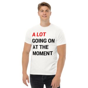 A Lot Going On at The Moment New 2023 Tour Men's T-Shirt