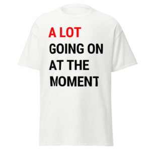 Alternative view of A Lot Going On at The Moment New 2023 Tour Men's T-Shirt