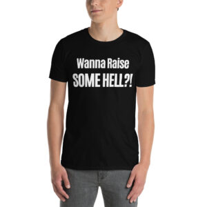 Alternative view of Wanna Raise SOME HELL?! T-Shirt