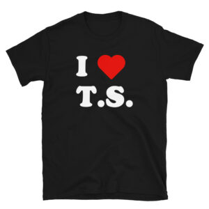 I Heart T.S. / I <3 TS / I Love TS T-Shirt