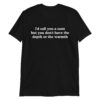I'd call you a cunt but you don't have the depth or the warmth Unisex T-Shirt