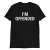 I'M OFFENDED Unisex T-Shirt