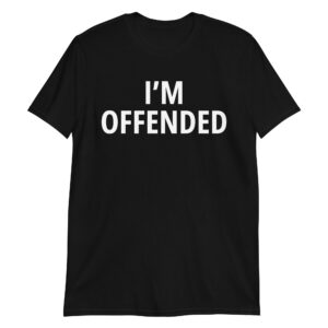 I'M OFFENDED Unisex T-Shirt