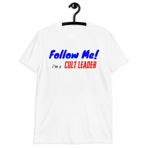 Follow Me I’m A Cult Leader Unisex T-Shirt