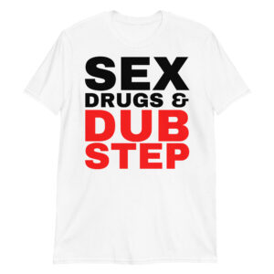 Sex Drugs & Dubstep - Black & Red letters T-Shirt