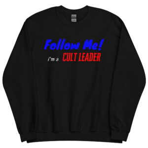 Follow Me I’m A Cult Leader Sweatshirt