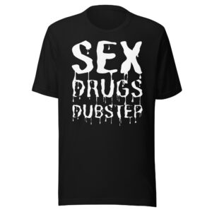 Sex Drugs & Dubstep - Dripping White Letters t-shirt