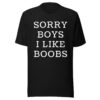 Sorry Boys I Like Boobs Unisex t-shirt