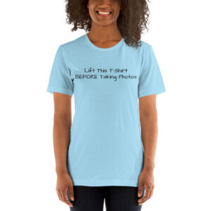 Lift This T-Shirt BEFORE Taking Photos Unisex t-shirt