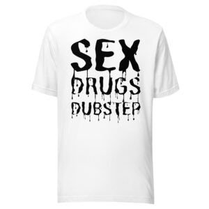 Sex Drugs & Dubstep - Dripping Black Letters t-shirt