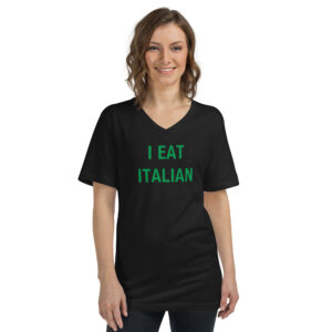I EAT ITALIAN V-Neck T-Shirt