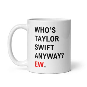 Whos TS Anyway EW coffee mug