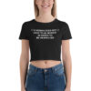 A Woman Does Not Have To Be Modest In Order To Be Respected Crop Top