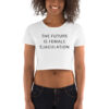 THE FUTURE IS FEMALE EJACULATION Crop Top