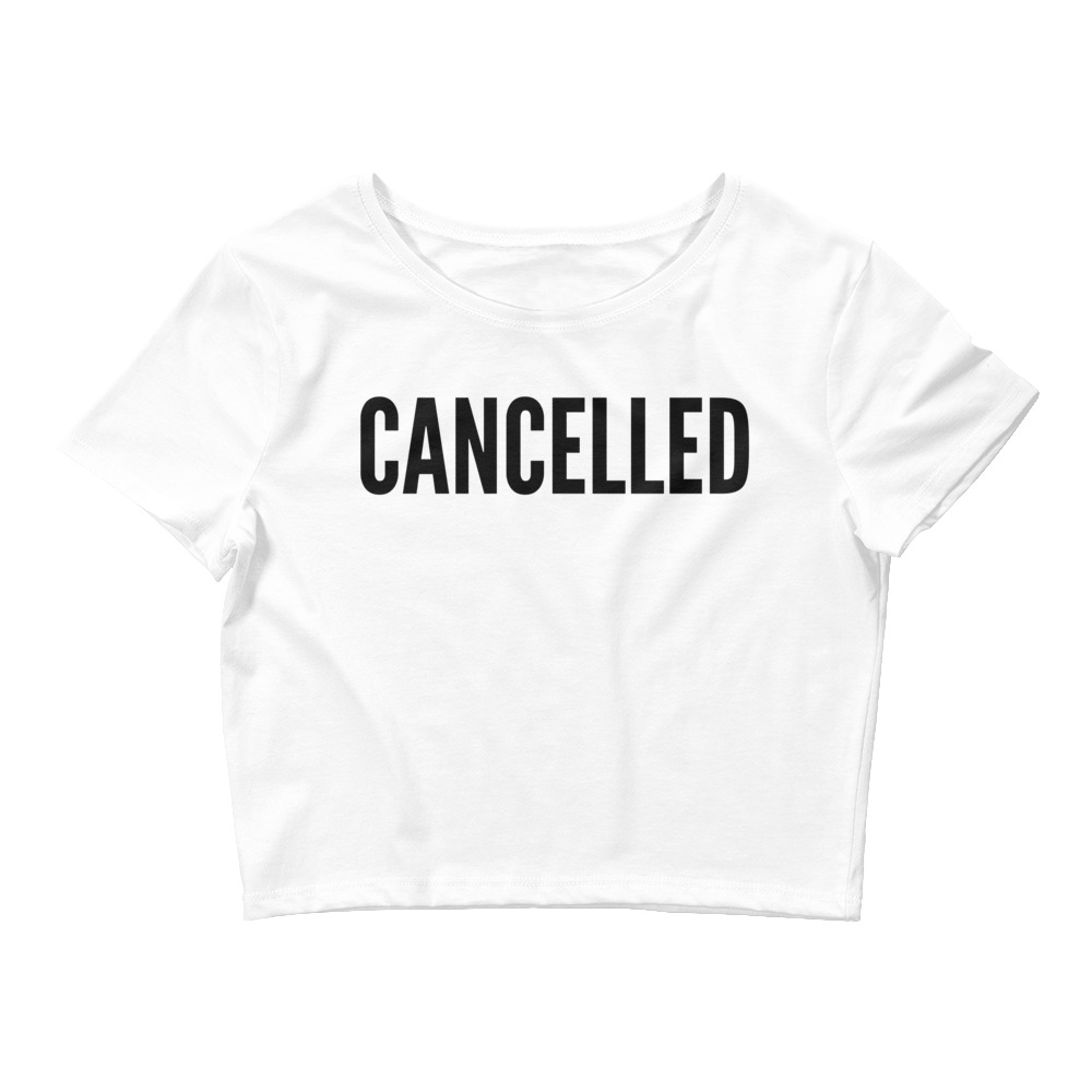 CANCELLED (in black letters) Crop Top
