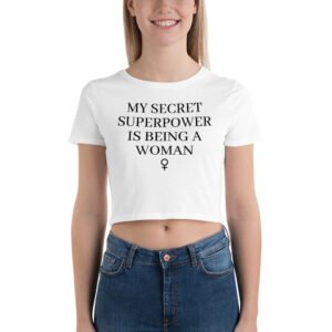My Secret Superpower Is Being A Woman – Female Gender Symbol Women’s Crop Top