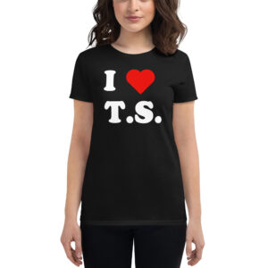 I Heart T.S. / I <3 TS / I Love TS Women's t-shirt