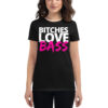 Bitches Love BASS – EDM Women's t-shirt