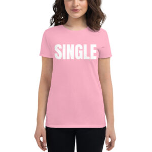 SINGLE Women’s T-Shirt