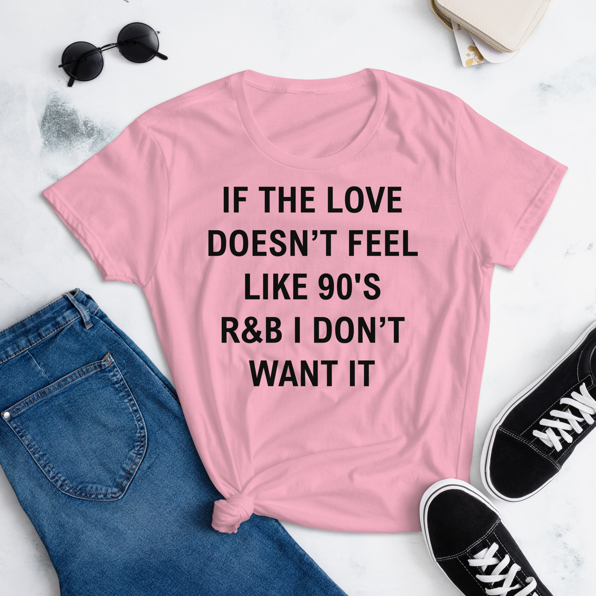 If The Love Doesn’t Feel Like 90’s R&B I Don’t Want It Women's t-shirt - Image 2