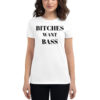 BITCHES WANT BASS Women's t-shirt