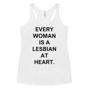 EVERY WOMAN IS A LESBIAN AT HEART Tank Top