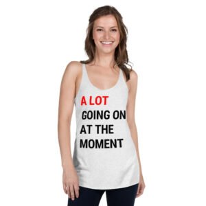 A Lot Going On At The Moment Eras Tour Women's Racerback Tank