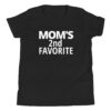 Mom's 2nd Favorite | Mom's Second Favorite Youth T-Shirt
