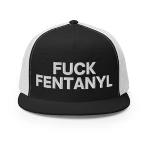 Fuck Fentanyl Trucker Cap (Embroidered)