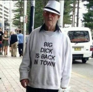 BIG DICK IS BACK IN TOWN Grandpa sweatshirt meme
