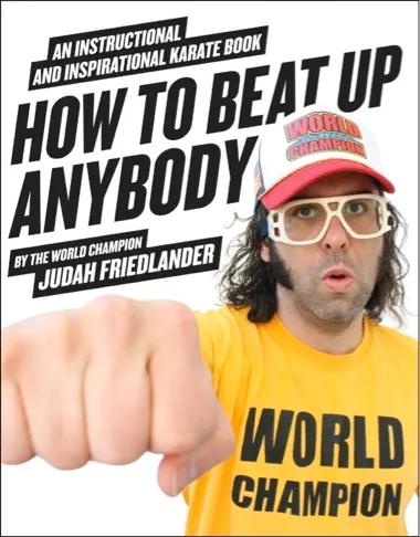 How to Beat Up Anybody by The World Champion Judah Friedlander