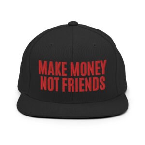 Make Money Not Friends (in red letters) Embroidered Snapback Hat