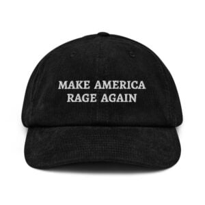 MAKE AMERICA RAGE AGAIN Corduroy hat