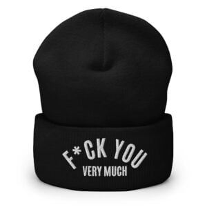 F*CK YOU Very Much Beanie (Embroidered)