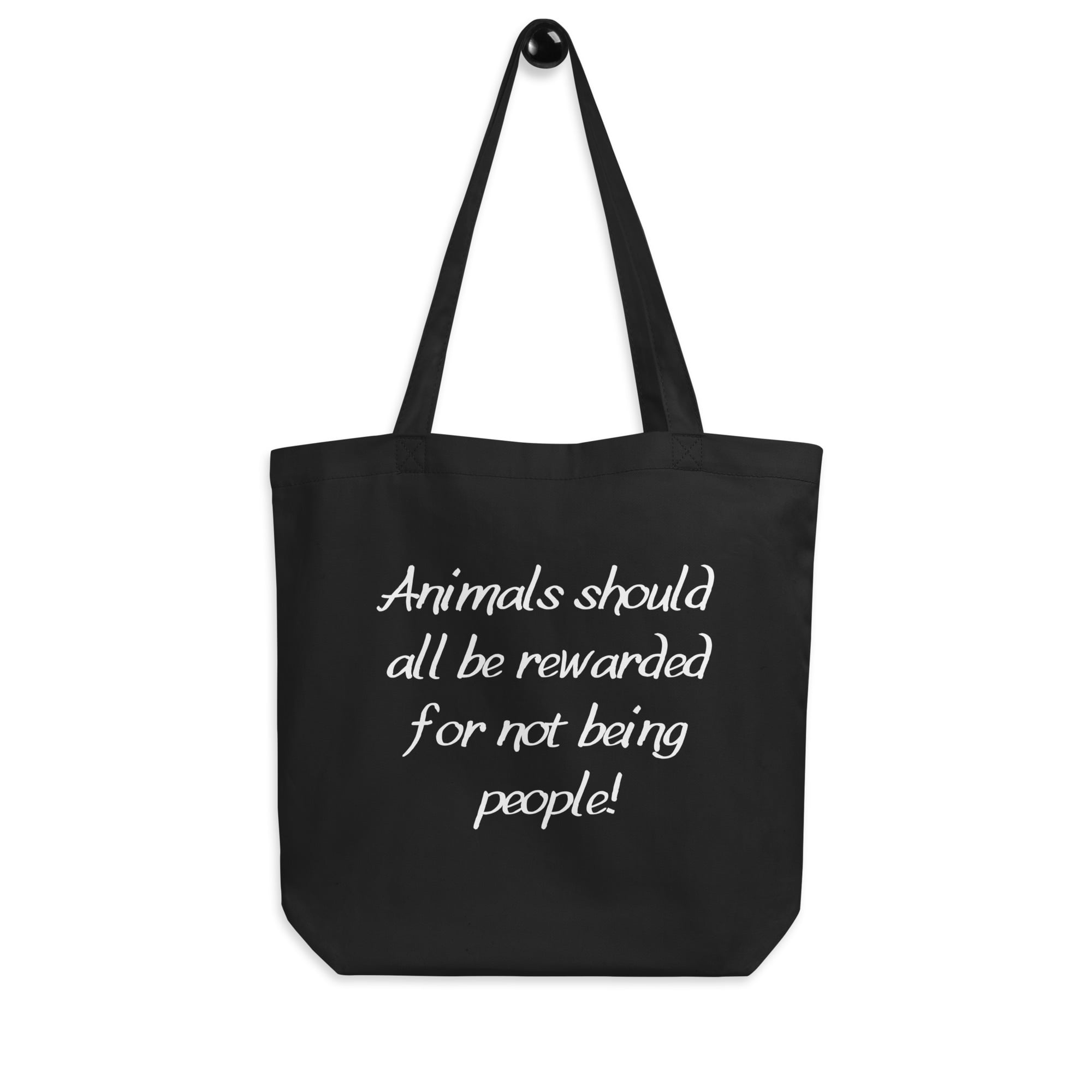 Animals Should All Be Rewarded For Not Being People Eco Tote Bag - Image 2