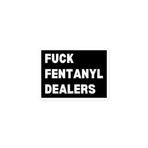 Alternative view of Fuck Fentanyl Dealers Sticker