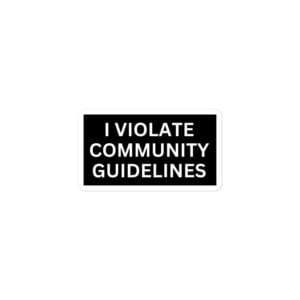 Alternative view of I Violate Community Guidelines sticker