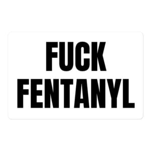 Fuck Fentanyl Sticker