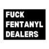 Fuck Fentanyl Dealers Sticker
