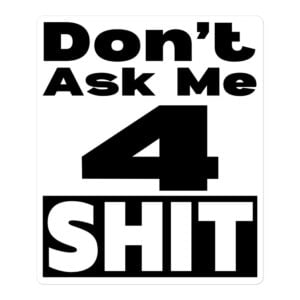 Don’t Ask Me 4 Shit (Square Logo) sticker