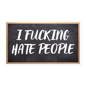I Fucking Hate People Chalk Board Sticker