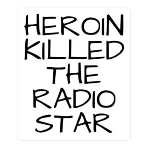 Heroin Killed The Radio Star sticker Demi Lovato