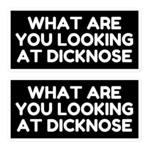What Are You Looking At Dicknose Sticker Pack