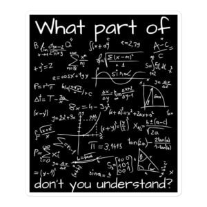 What Part Of (Math Equation) Don't You Understand? sticker
