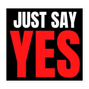 Just Say YES (white & red letters version) sticker