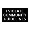 I Violate Community Guidelines sticker