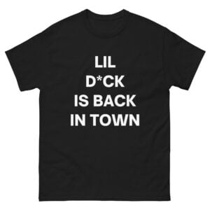 Lil D*ck Is Back In Town Long Sleeve Shirt (censored version) shirt