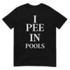 I Pee In Pools Shirt