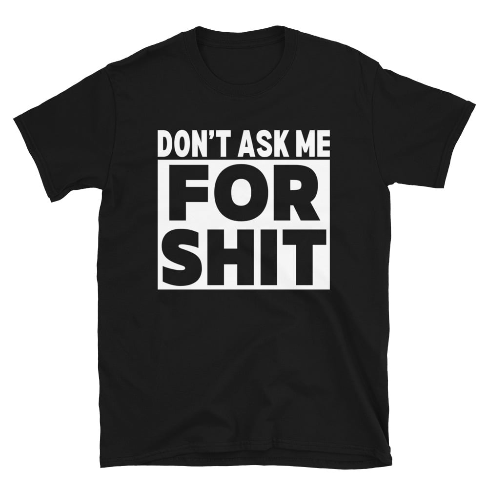 DON'T ASK ME FOR SHIT T-Shirt Harada Tekken